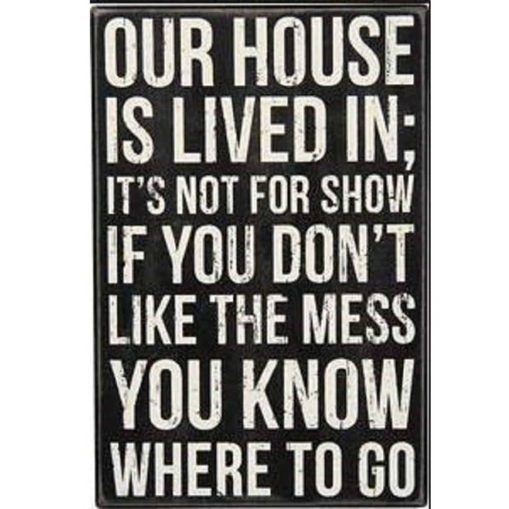 Primitives by Kathy Sign - Our House Is lived In - Classic Black & White Sign